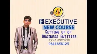 Setting Up of Business Entities and Closure-1 CS Executive New Syllabus
