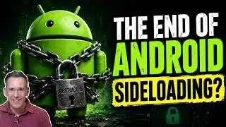 Is this the end of Android Sideloading?