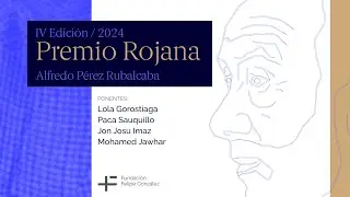 IV Premio Rojana Alfredo Pérez Rubalcaba