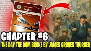 The day the dam broke by James Groves Thurber Chapter 6 class 12 New English book | Unit 6 Class 12