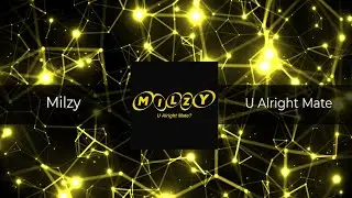 Milzy - U Alright Mate [𝗙𝗥𝗘𝗘 𝗗𝗢𝗪𝗡𝗟𝗢𝗔𝗗]