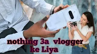 I phone जैसे Nothing 3a vlogging phone 🤳#nothing #vlogger #phone #heyranjitvlogs 