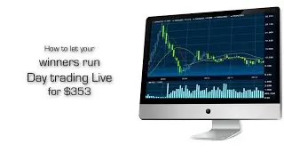How to let your winners run - live day trading for $353