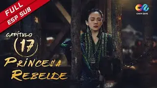【ESP SUB】《Princesa Rebelde》cap&iacute;tulo 17 (Zhang Ziyi | Zhou Yiwei) 上阳赋【China Zone - Espa&ntilde;ol】