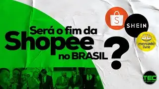 SERÁ O FIM DA SHOPEE NO BRASIL?
