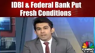IDBI Federal Life STAKE SALE: IDBI & Federal Bank Put Fresh Conditions | CNBC TV18
