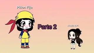 Pi&ntilde;on Fijo Es Mi Nombre Gacha Life Parte 2/6 Temporada 4/4 Nicole Maria Paz 