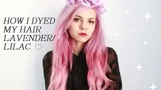 ♥How I Dyed My Hair Lavender/Lilac/Pastel Purple ♥