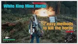 Days Gone- White King Mine Horde - 2 easy methods to kill the horde
