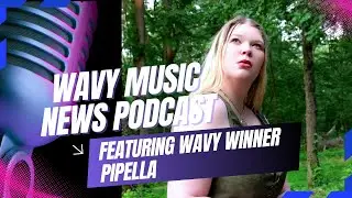 Wavy Music News Podcast featuring PiPEllA