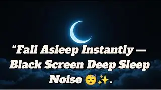 Black Screen Sleep Noise for Complete Relaxation