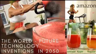 The World - Future Technology Inventions  in 2050||Health & Fitness -amazon