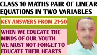 CLASS 10 MATHS PAIR OF LINEAR EQUATIONS IN TWO VARIABLES KEY ANSWERS FROM 21-50