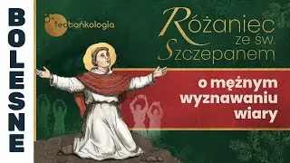 26.12.2025 Różaniec ze św. Szczepanem o mężnym wyznawaniu wiary