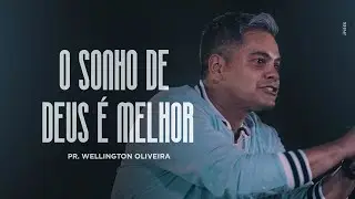 O sonho de Deus &eacute; melhor - S&eacute;rie Sonhos Vol.2  | Pr. Wellington Oliveira