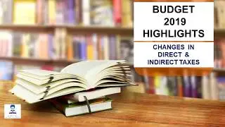 BUDGET 2019 HIGHLIGHTS :  CHANGES IN INCOME TAX AND GST ||| CA MANOJ GUPTA ||