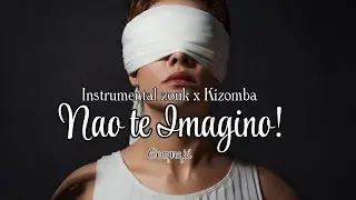 Free__Instrumental zouk x Kizomba_Nao te Imagino!_Prod Joelsy(JTrack)