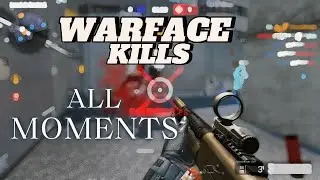 WARFACE KILLS - CLIPS