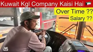 Kuwait KGL COMPANY Kaisi Hai 🇰🇼 || Kuwait Kgl company Ne Bus Driver Ko Salary Kitni Milti hai