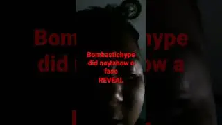bombastichype did not show a face reveal