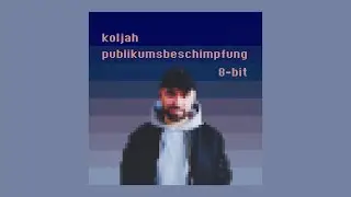 Koljah - Publikumsbeschimpfung (8-bit)