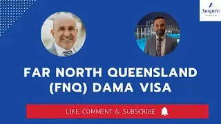 Far North Queensland (FNQ) DAMA Visa