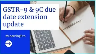 GSTR 9 & 9C due date extension update II GSTR-9 due date may be extended by 7-10 days