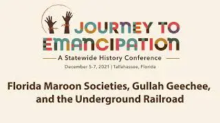 Journey to Emancipation: Florida Maroon Societies, Gullah Geechee & the Underground Railroad (2021)