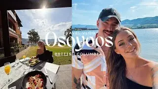 Osoyoos British Columbia | TRAVEL VLOG ☀️⛰️