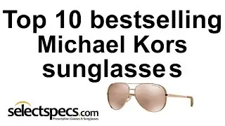 Top 10 Michael Kors Sunglasses Bestsellers 2015 - with selectspecs.com