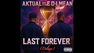 Aktual ft. E.D.I. Mean of the Outlawz - Last Forever (Sped Up) [Official Audio]