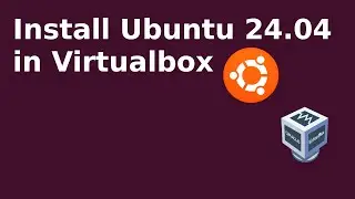 How to Install Ubuntu 24.04 in VirtualBox | Step-by-Step Guide for Beginners (2024)