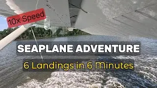 Seaplane Adventure 🛩 | 6 Water Landings in 6 Minutes (10&times; Timelapse)
