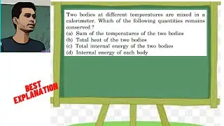 Two bodies at different temperatures are mixed in a calorimeter. Which of the following quantities