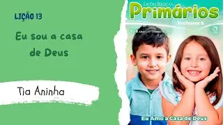 Lição 13 [Primários]: Eu sou a casa de Deus