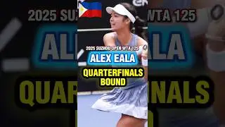 ALEX EALA QUARTERFINALS BOUND SUZHOU OPEN WTA 125 🇵🇭🎾🌟 #alexeala #tennis