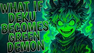 What If Deku Becomes Green Demon | Part 1