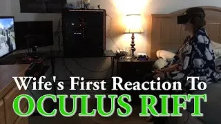Episode 8 - Wife's First Reactions to Oculus Rift