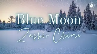 Blue Moon Zaphir Chime | Winter Season ❄️ | Soothing Sound Healing to Calm the Nervous System