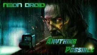 The Neon Droid - Anything is Possible - MATRIX TRIBUTE (Cyberpunk / Synthwave)