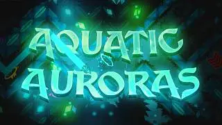 (Fluke from 52) Aquatic Auroras 100% (Extreme Demon) | Geometry Dash