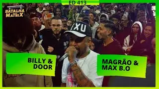 BIlly & Door x Magr&atilde;o & Max B.O | DUPLAS | 1&ordf; Fase | Batalha da Matrix [413]