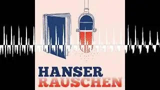 Hanser Romance. Zu Gast: Maria Hamberger - Hanser Rauschen