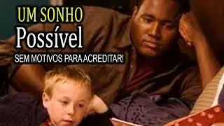 Um Sonho Possível - SEM MOTIVOS PARA ACREDITAR!