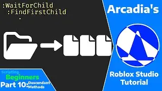 Arcadia's Roblox Studio Tutorial (Beginner Scripting) - Part 10: Descendant Methods