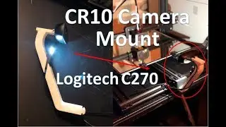 Logitech C270 Camera Mount With USB LED for CR10 Printer