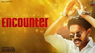 Encounter (Official Video) Amar Sidhu | New Punjabi Songs 2025 | Latest Punjabi Songs