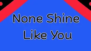None Shine Like You | A Romantic Love Poem for Her