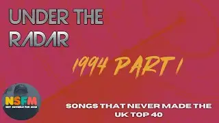 Under the Radar - Songs that never made the UK top 40 -1994 Part 1