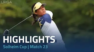 2024 Solheim Cup | Match 23 Highlights